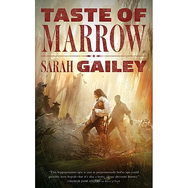 Taste of Marrow / River of Teeth Bd.2, Sarah Gailey