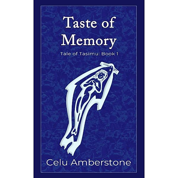 Taste of Memory (Tales of Tasimu, #1) / Tales of Tasimu, Celu Amberstone