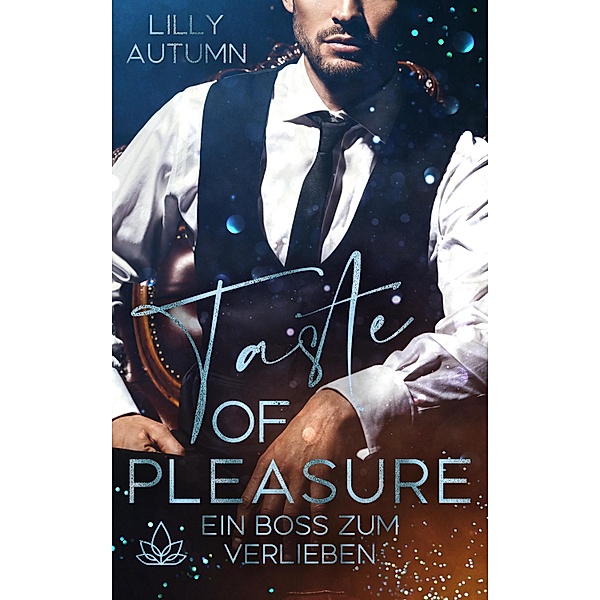 Taste of Pleasure - Ein Boss zum Verlieben, Lilly Autumn