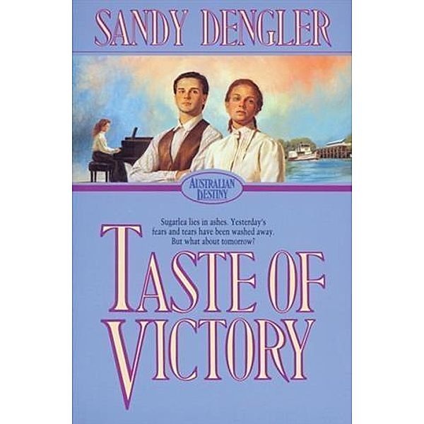 Taste of Victory (Australian Destiny Book #3), Sandra Dengler