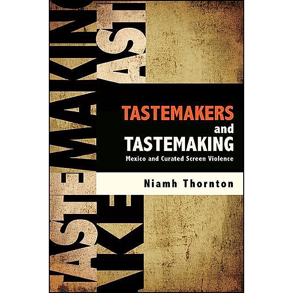 Tastemakers and Tastemaking / SUNY series in Latin American Cinema, Niamh Thornton