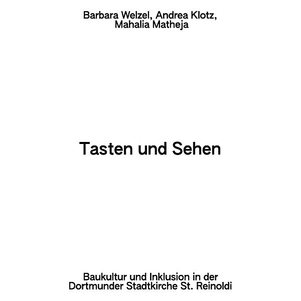 Tasten und Sehen / Stadt / Kirche / Kunst / Wissenschaft Bd.2, Barbara Welzel, Andrea Klotz, Mahalia Matheja