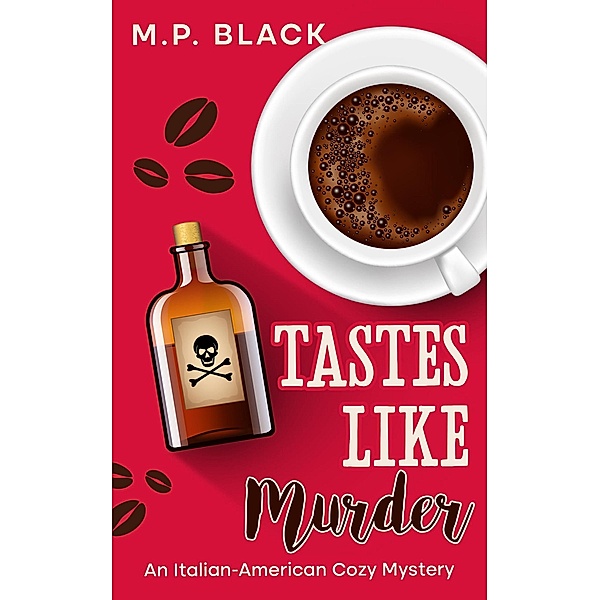 Tastes Like Murder (An Italian-American Cozy Mystery, #3) / An Italian-American Cozy Mystery, M. P. Black