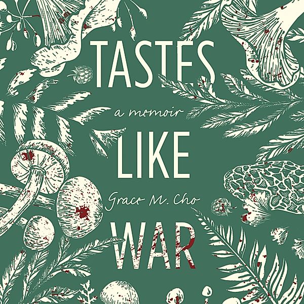 Tastes Like War, Grace M. Cho