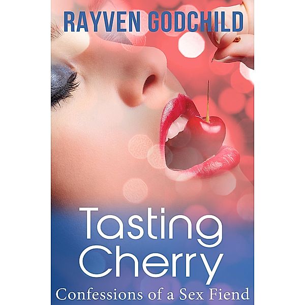 Tasting Cherry (Confessions of a Sex Fiend) / Confessions of a Sex Fiend, Rayven Godchild