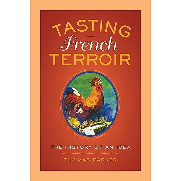 Tasting French Terroir / California Studies in Food and Culture Bd.54, Thomas Parker