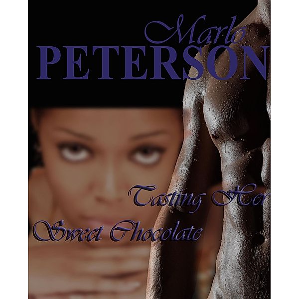 Tasting Her Sweet Chocolate, Marlo Peterson