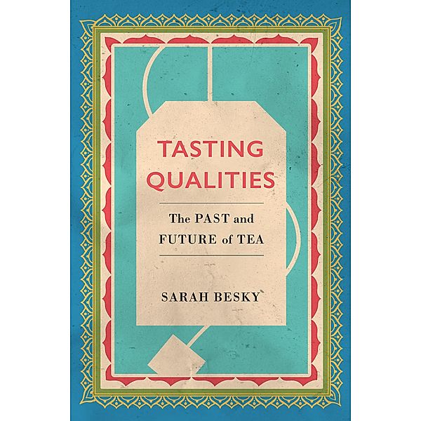 Tasting Qualities / Atelier: Ethnographic Inquiry in the Twenty-First Century Bd.5, Sarah Besky