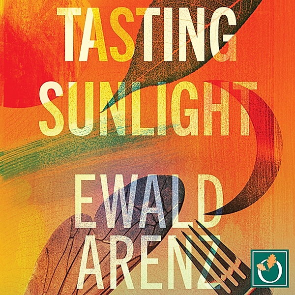 Tasting Sunlight, Ewald Arenz