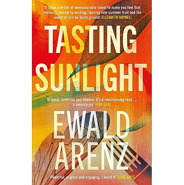 Tasting Sunlight: The uplifting, exquisite BREAKOUT BESTSELLER, Ewald Arenz