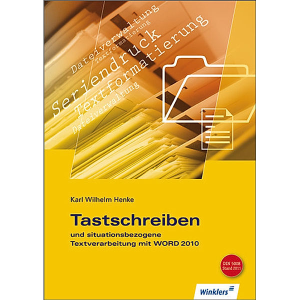 Tastschreiben und situationsbezogene Textverarbeitung mit Word 2010, Karl Wilhelm Henke