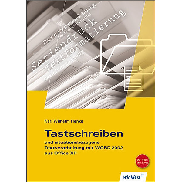 Tastschreiben und situationsbezogene Textverarbeitung mit WORD 2002 aus Office XP, Karl Wilhelm Henke