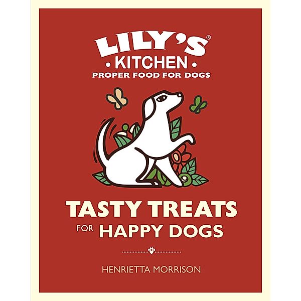 Tasty Treats for Happy Dogs, Henrietta Morrison