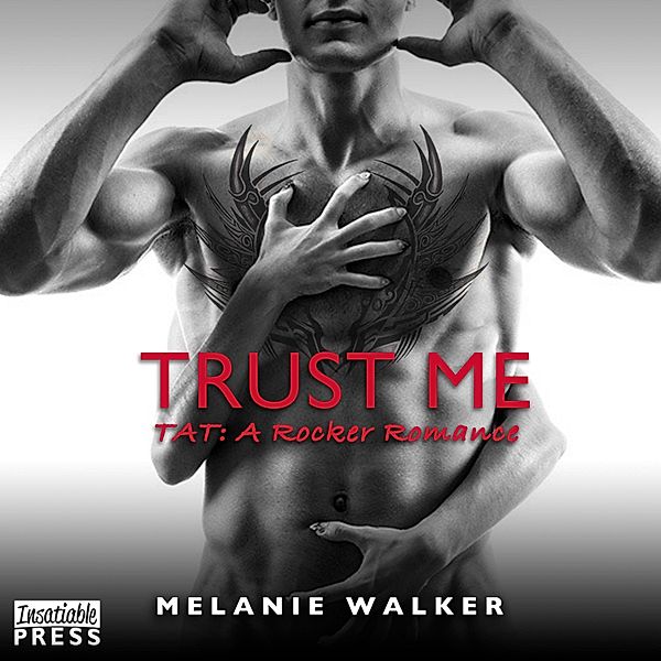 TAT: A Rocker Romance - 1 - Trust Me, Melanie Walker