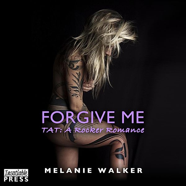 TAT: A Rocker Romance - 2 - Forgive Me, Melanie Walker
