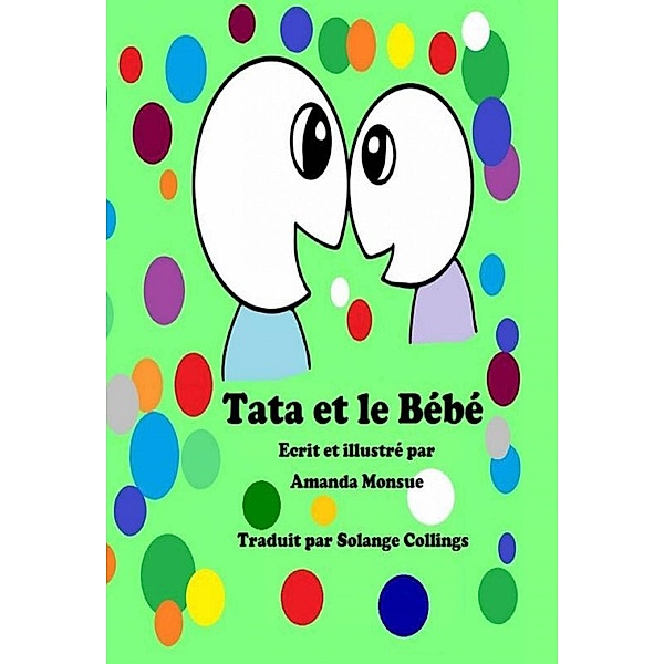 Tata et le Bébé - Ecrit et illustré par Amanda Monsue, Amanda Monsue