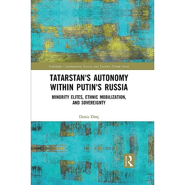 Tatarstan's Autonomy within Putin's Russia, Deniz Dinç