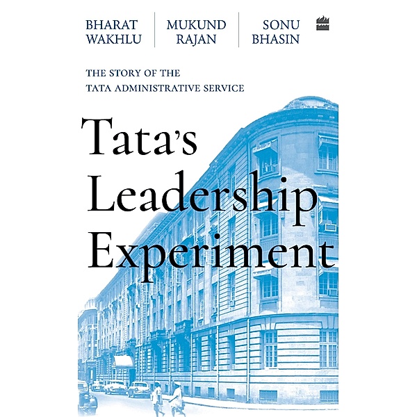 Tata's Leadership Experiment, Mukund Rajan, Sonu Bhasin, Bharat Wakhlu