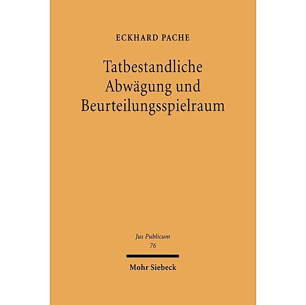 Tatbestandliche Abwägung und Beurteilungsspielraum, Eckhard Pache