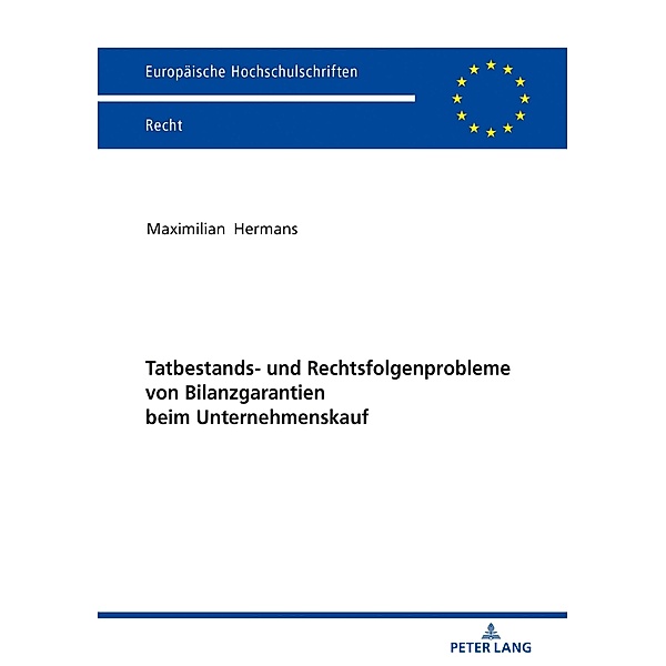 Tatbestands- und Rechtsfolgenprobleme von Bilanzgarantien beim Unternehmenskauf, Hermans Maximilian Hermans