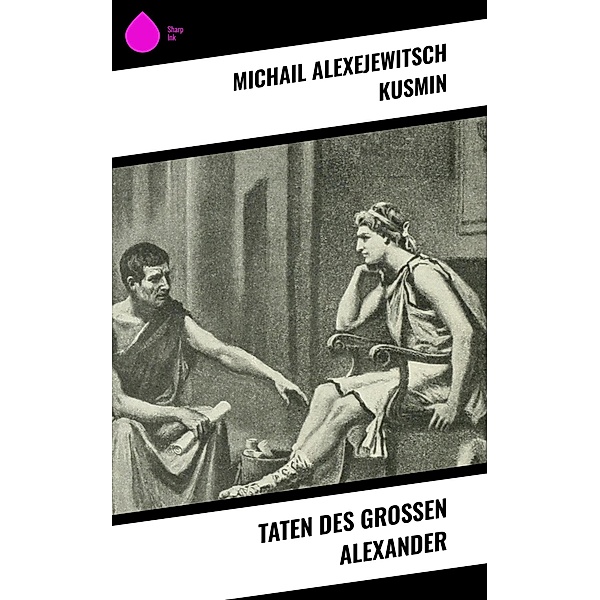 Taten des grossen Alexander, Michail Alexejewitsch Kusmin