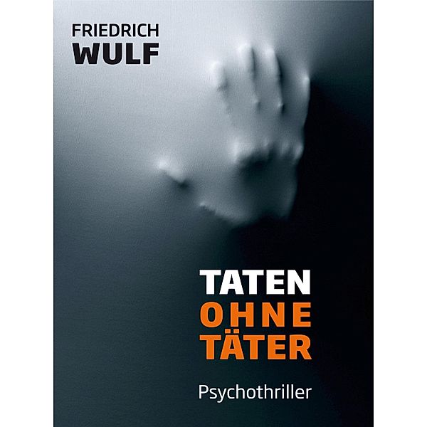 Taten ohne Täter, Friedrich Wulf