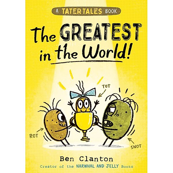 Tater Tales: The Greatest in the World / Tater Tales, Ben Clanton