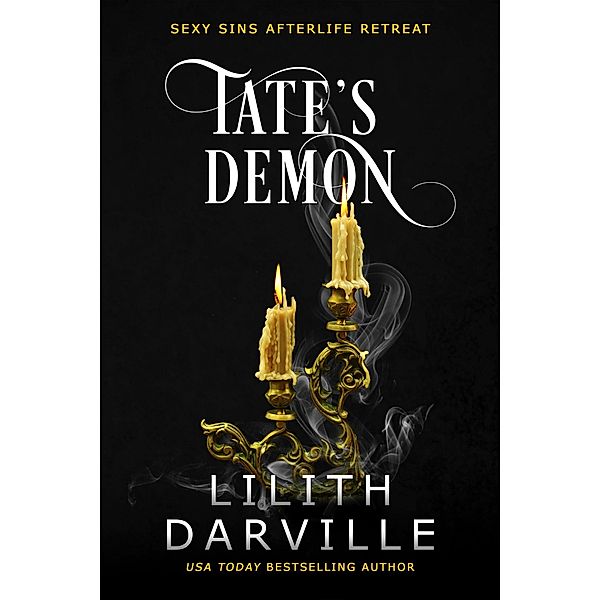 Tate's Demon (Sexy Sins Afterlife Retreat, #3) / Sexy Sins Afterlife Retreat, Lilith Darville