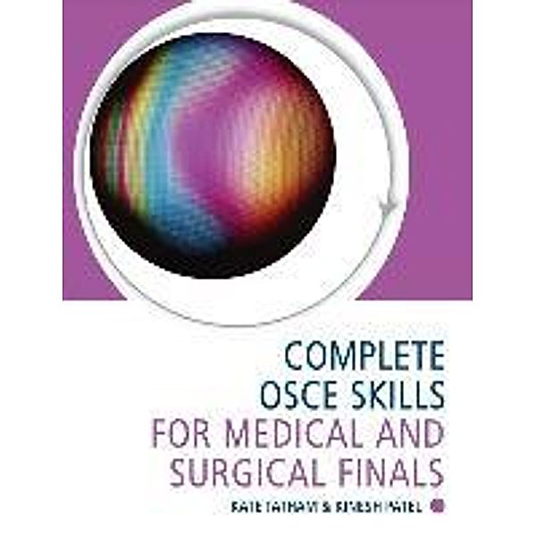 Tatham, D: Complete OSCE Skills for Medical and Surgical, Kate Tatham, Kinesh Patel