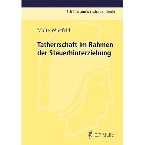 Tatherrschaft im Rahmen der Steuerhinterziehung / Schriften zum Wirtschaftsstrafrecht, Malte Wietfeld