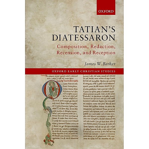 Tatian's Diatessaron / Oxford Early Christian Studies, James W. Barker