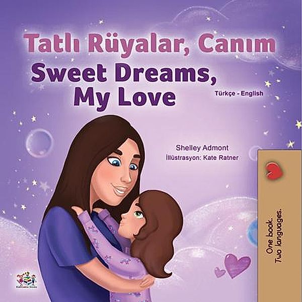 Tatli Rüyalar, Canim Sweet Dreams, My Love (Turkish English Bilingual Collection) / Turkish English Bilingual Collection, Shelley Admont, Kidkiddos Books