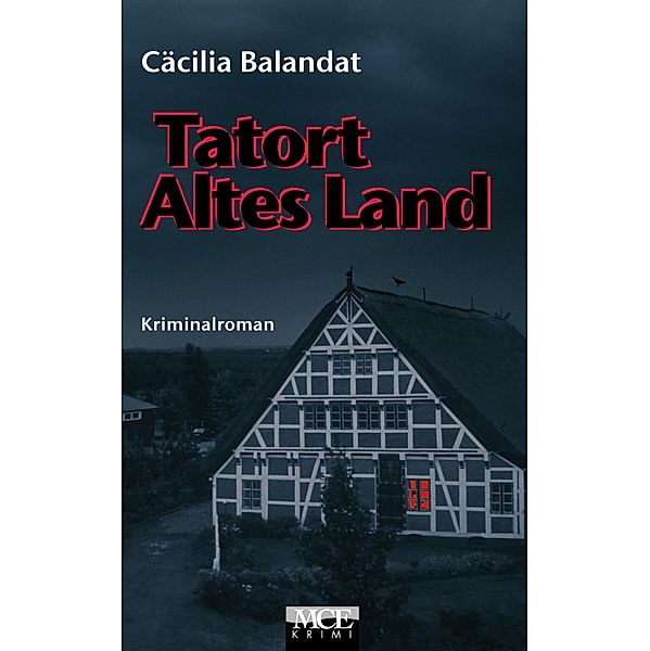 Tatort Altes Land: Celia Dörfers erster Fall im Alten Land - Kriminalroman, Cäcilia Balandat