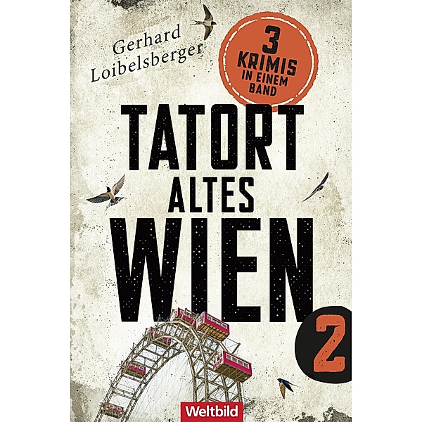 Tatort Altes Wien 2 / Inspector Nechyba Bd.4, 6 und 7, Gerhard Loibelsberger