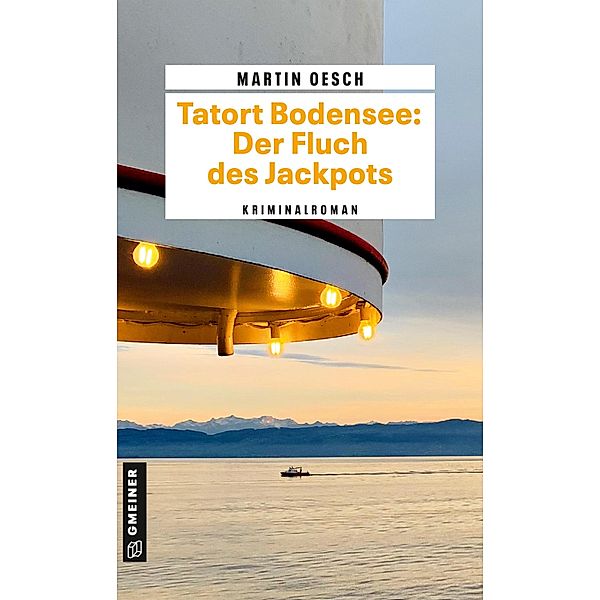 Tatort Bodensee: Der Fluch des Jackpots / Kommissar Herbert Hutter und Praktikantin Lisa Lehmann Bd.2, Martin Oesch