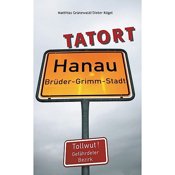 Tatort Hanau, Dieter Kögel, Matthias Grünewald