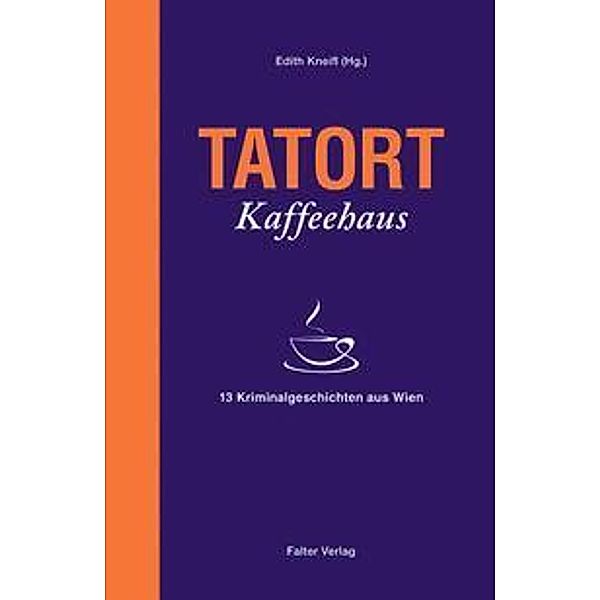 Tatort Kaffeehaus, Amaryllis Sommerer, Claudia Rossbacher, Stefan Slupetzky, Gerhard Loibelsberger, Raoul Biltgen, Manfred Wieninger, Helga Anderle, Eva Rossmann, Thomas Askan Vierich, Sabina Naber, Andreas P. Pittler, Lisa Lercher