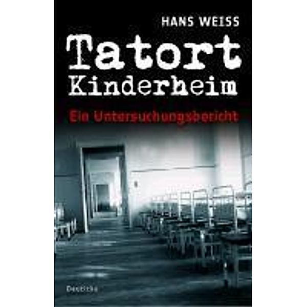 Tatort Kinderheim / Deuticke im Zsolnay, Hans Weiss