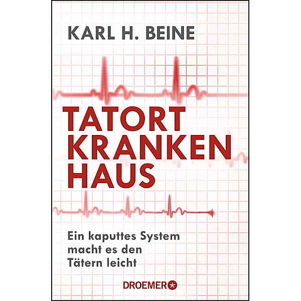 Tatort Krankenhaus / Droemer Taschenbuch Bd.30187, Karl H. Beine