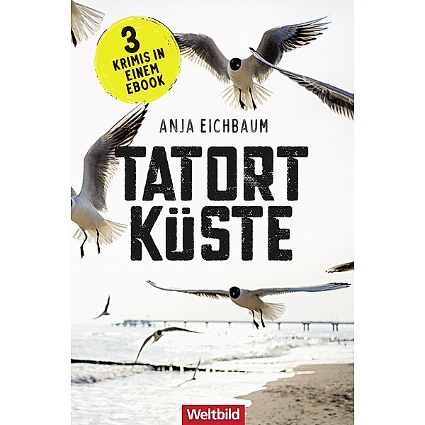Tatort Küste / Keiser und Ziegler ermitteln Bd.1-3, Anja Eichbaum