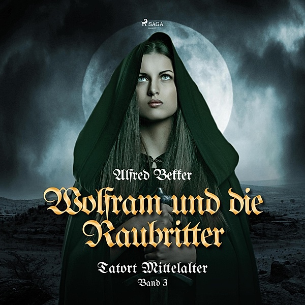 Tatort Mittelalter - 3 - Wolfram und die Raubritter (Tatort Mittelalter, Band 3), Alfred Bekker