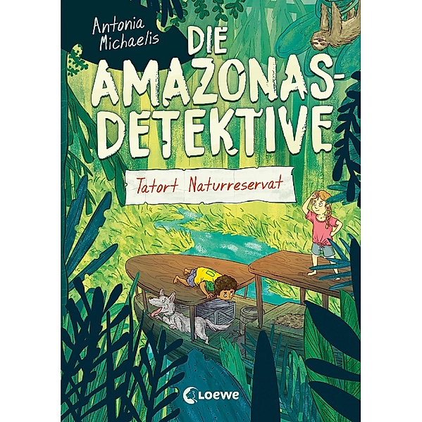 Tatort Naturreservat / Die Amazonas-Detektive Bd.2, Antonia Michaelis