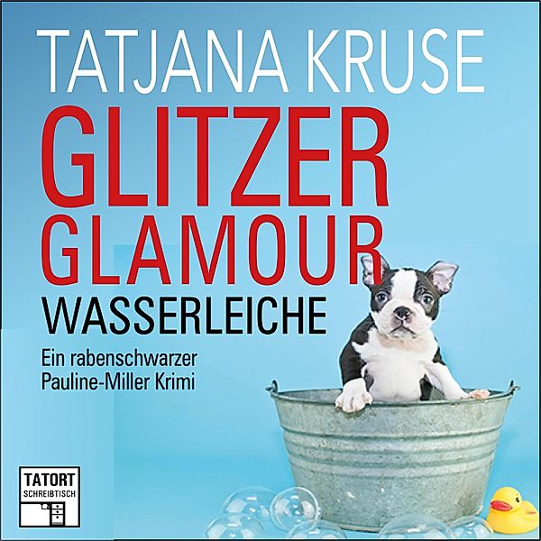 Tatort Schreibtisch - Autoren live - 8 - Glitzer, Glamour, Wasserleiche, Tatjana Kruse