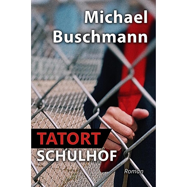Tatort Schulhof, Michael Buschmann