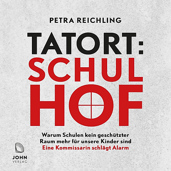 Tatort Schulhof: Warum Schulen kein geschützter Raum mehr für unsere Kinder sind, Petra Reichling