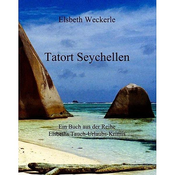 Tatort Seychellen, Elsbeth Weckerle