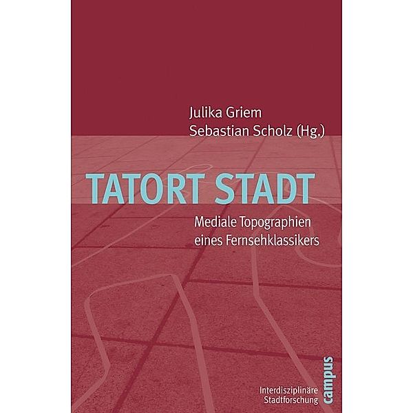 Tatort Stadt / Interdisziplinäre Stadtforschung Bd.6