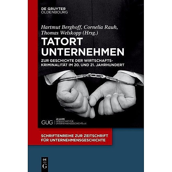 Tatort Unternehmen / Schriftenreihe zur Zeitschrift für Unternehmensgeschichte Bd.28