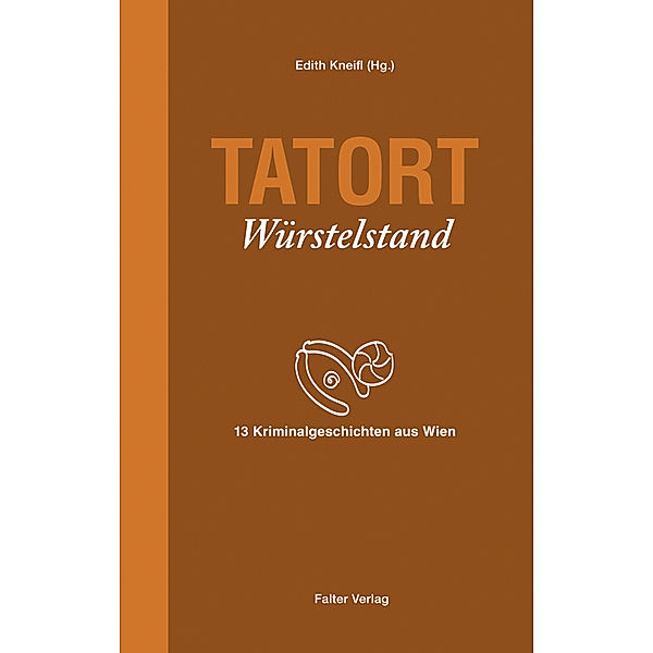 Tatort Würstelstand, Koytek & Stein, Herbert Dutzler, Lisa Lercher, Reinhardt Badegruber, Gerhard Loibelsberger, Sabina Naber, Herrmann Bauer, Sylvia Treudl, Stefan M. Gergely, Thomas Askan Vierich, Raoul Biltgen, Thomas Schrems