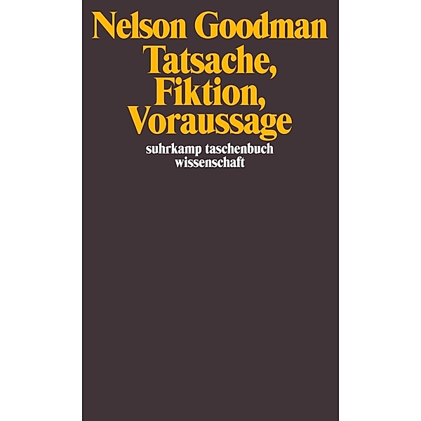 Tatsache, Fiktion, Voraussage, Nelson Goodman